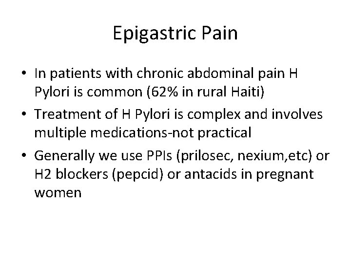 Epigastric Pain • In patients with chronic abdominal pain H Pylori is common (62%