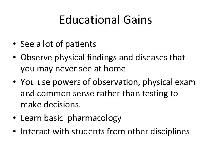 Educational Gains • See a lot of patients • Observe physical findings and diseases