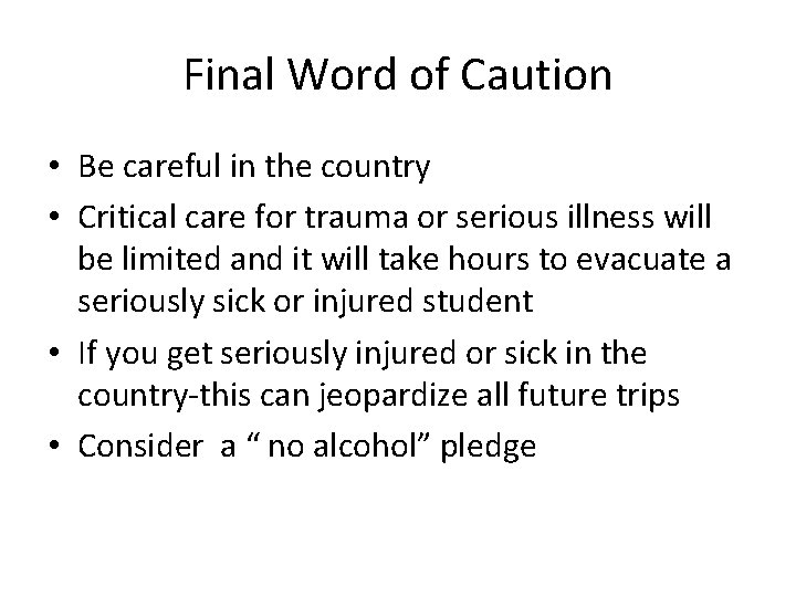 Final Word of Caution • Be careful in the country • Critical care for