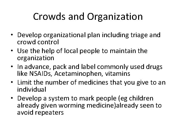 Crowds and Organization • Develop organizational plan including triage and crowd control • Use