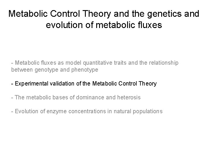 Metabolic Control Theory and the genetics and evolution of metabolic fluxes - Metabolic fluxes