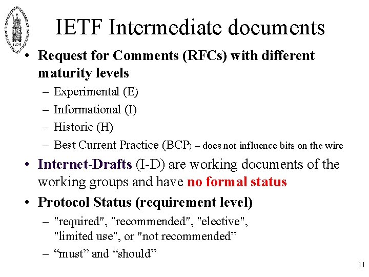 IETF Intermediate documents • Request for Comments (RFCs) with different maturity levels – –