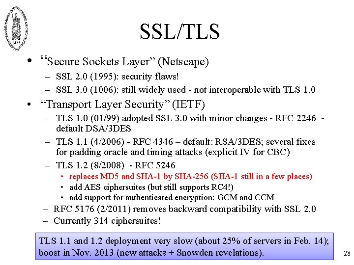 SSL/TLS • “Secure Sockets Layer” (Netscape) – SSL 2. 0 (1995): security flaws! –