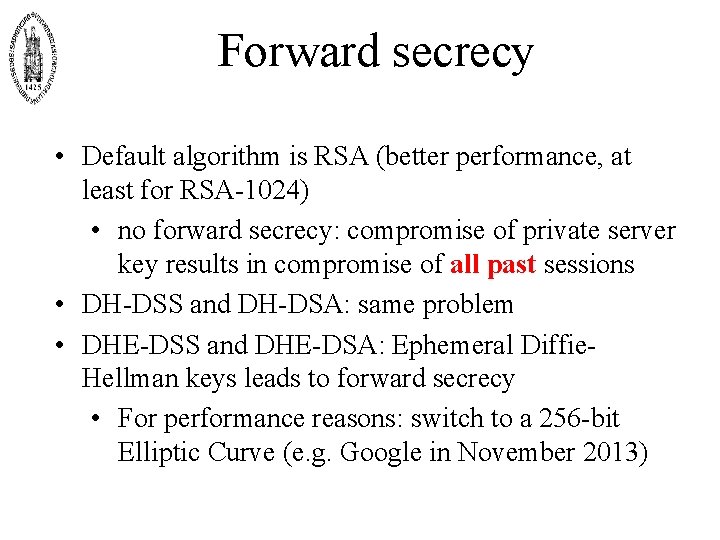  Forward secrecy • Default algorithm is RSA (better performance, at least for RSA-1024)