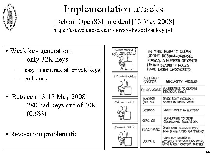 Implementation attacks Debian-Open. SSL incident [13 May 2008] https: //cseweb. ucsd. edu/~hovav/dist/debiankey. pdf •