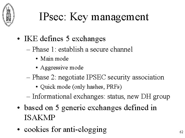 IPsec: Key management • IKE defines 5 exchanges – Phase 1: establish a secure