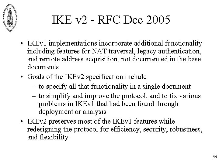 IKE v 2 - RFC Dec 2005 • IKEv 1 implementations incorporate additional functionality