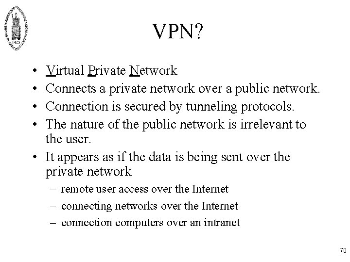 VPN? • • Virtual Private Network Connects a private network over a public network. VPN? • • Virtual Private Network Connects a private network over a public network.