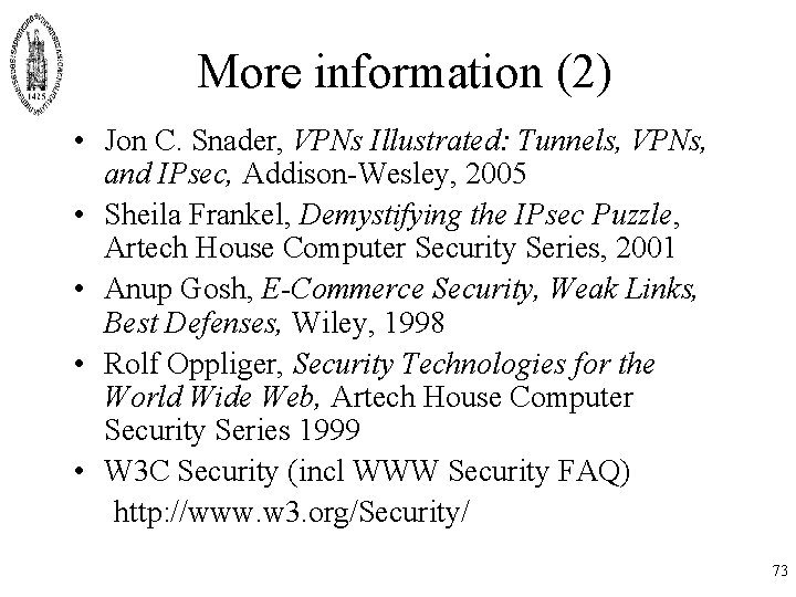 More information (2) • Jon C. Snader, VPNs Illustrated: Tunnels, VPNs, and IPsec, Addison-Wesley,