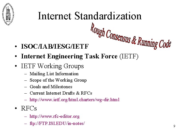 Internet Standardization • ISOC/IAB/IESG/IETF • Internet Engineering Task Force (IETF) • IETF Working Groups