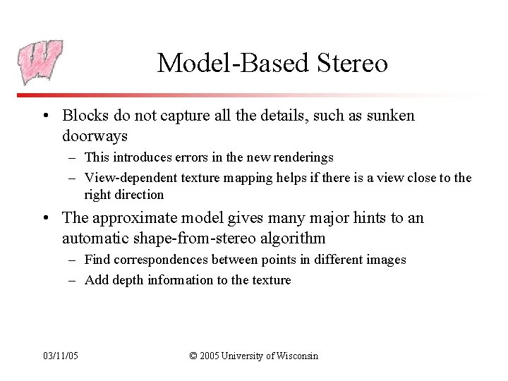 Model-Based Stereo • Blocks do not capture all the details, such as sunken doorways