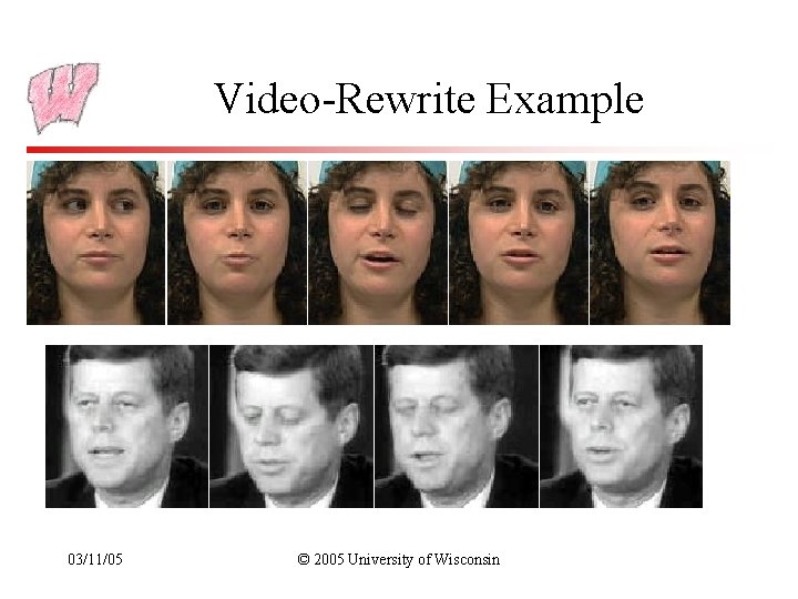 Video-Rewrite Example 03/11/05 © 2005 University of Wisconsin 
