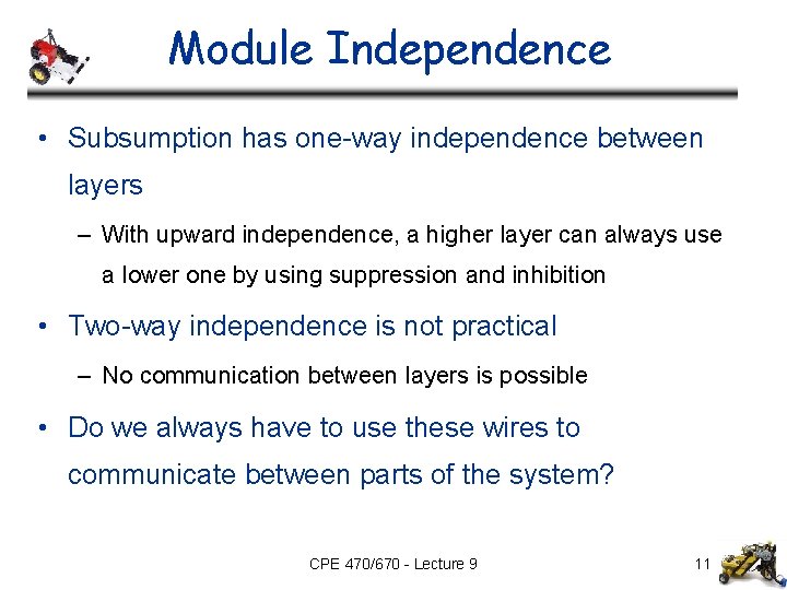 Module Independence • Subsumption has one-way independence between layers – With upward independence, a