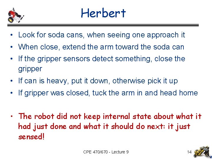 Herbert • Look for soda cans, when seeing one approach it • When close,