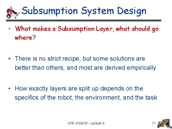 Subsumption System Design • What makes a Subsumption Layer, what should go where? •