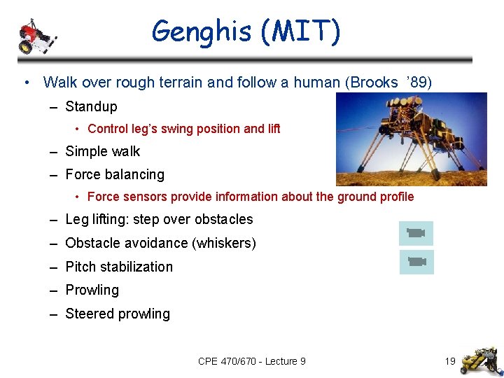 Genghis (MIT) • Walk over rough terrain and follow a human (Brooks ’ 89)