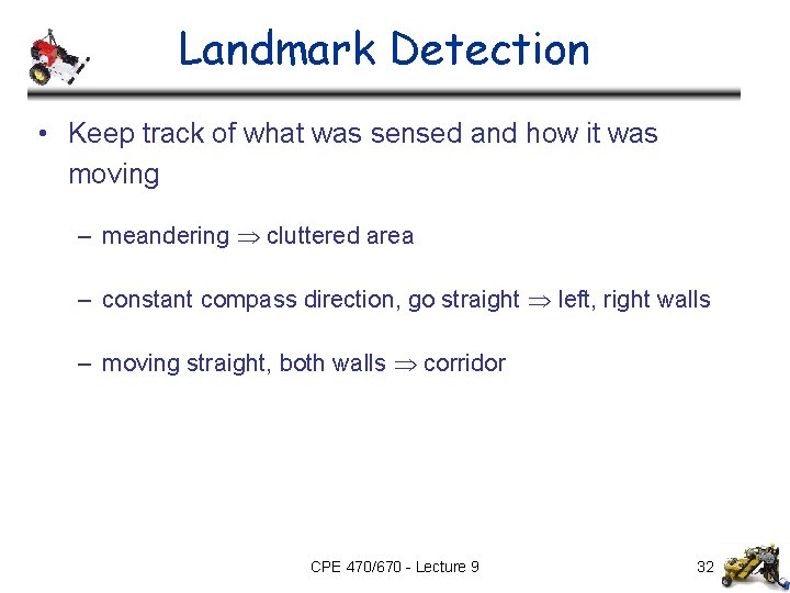 Landmark Detection • Keep track of what was sensed and how it was moving