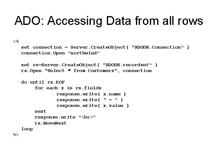 ADO: Accessing Data from all rows <% set connection = Server. Create. Object( "ADODB.