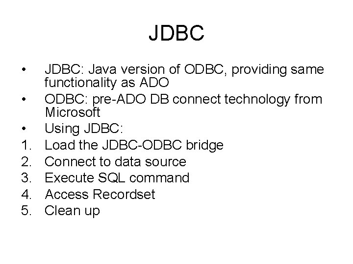 JDBC • • • 1. 2. 3. 4. 5. JDBC: Java version of ODBC,