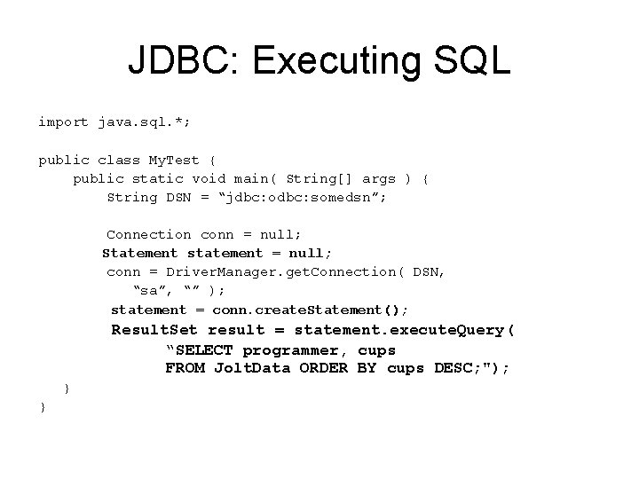 JDBC: Executing SQL import java. sql. *; public class My. Test { public static