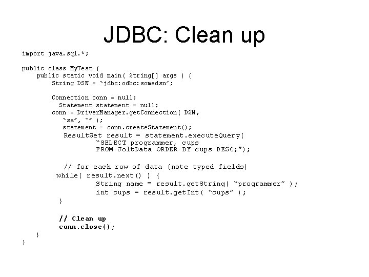 JDBC: Clean up import java. sql. *; public class My. Test { public static