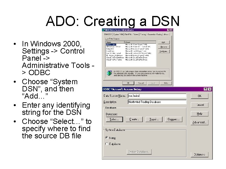 ADO: Creating a DSN • In Windows 2000, Settings -> Control Panel -> Administrative