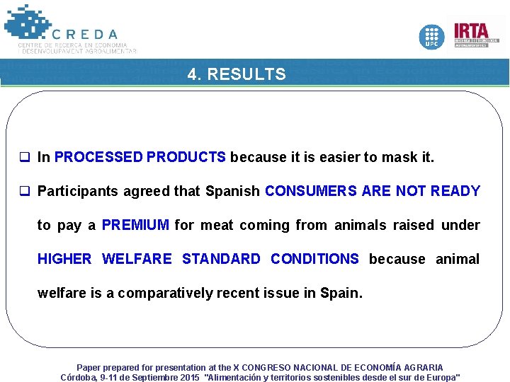 4. RESULTS q In PROCESSED PRODUCTS because it is easier to mask it. q