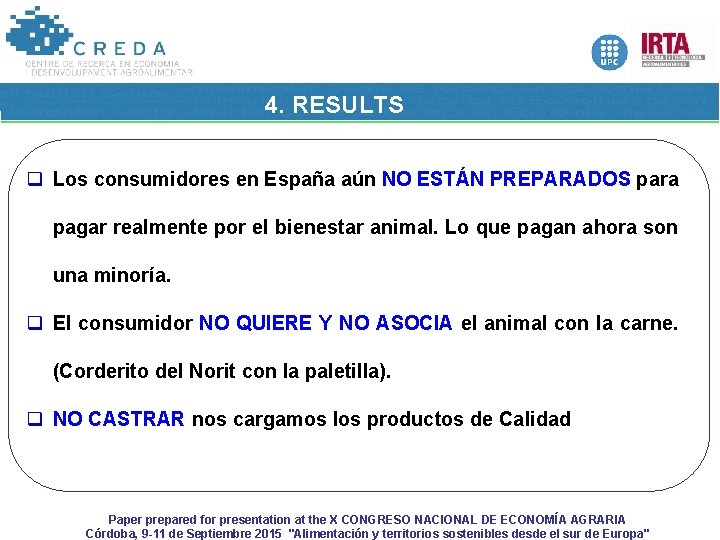 4. RESULTS q Los consumidores en España aún NO ESTÁN PREPARADOS para pagar realmente