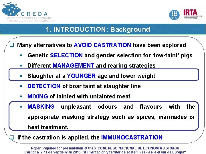 1. INTRODUCTION: Background q Many alternatives to AVOID CASTRATION have been explored § Genetic