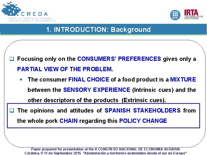 1. INTRODUCTION: Background q Focusing only on the CONSUMERS’ PREFERENCES gives only a PARTIAL