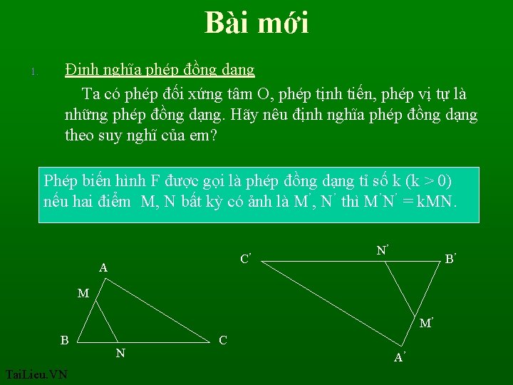 Bài mới 1. Định nghĩa phép đồng dạng Ta có phép đối xứng tâm