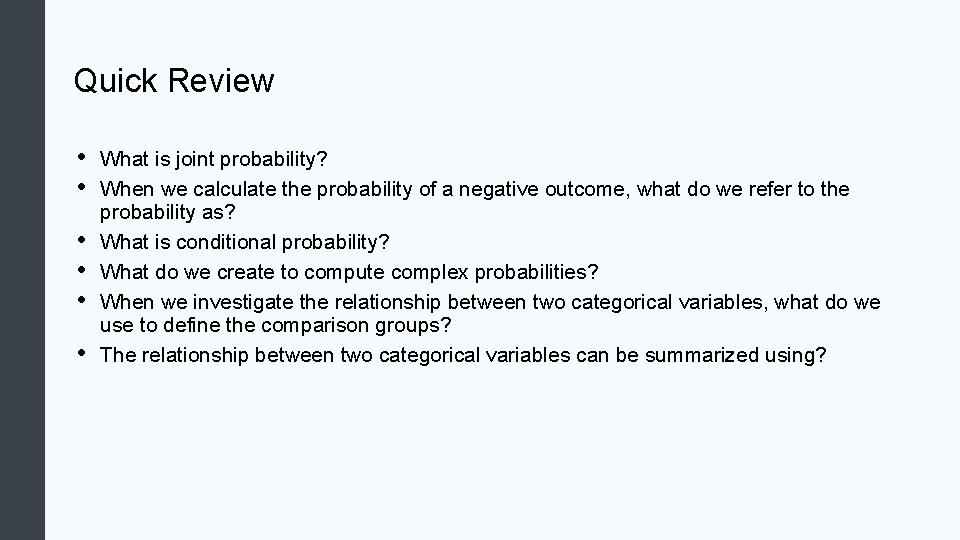 Quick Review • • • What is joint probability? When we calculate the probability