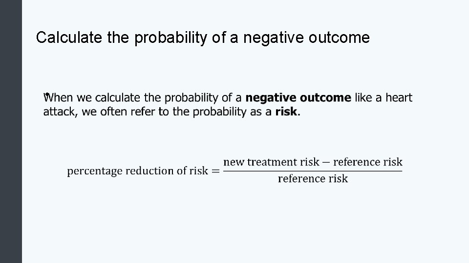 Calculate the probability of a negative outcome • 
