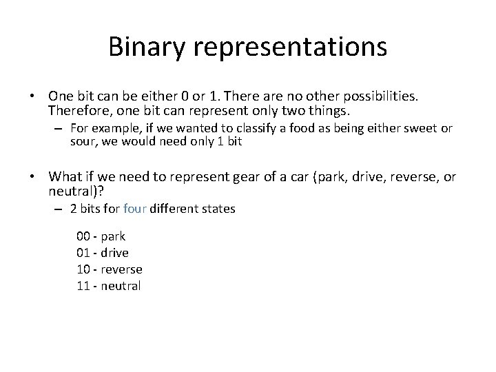 Binary representations • One bit can be either 0 or 1. There are no