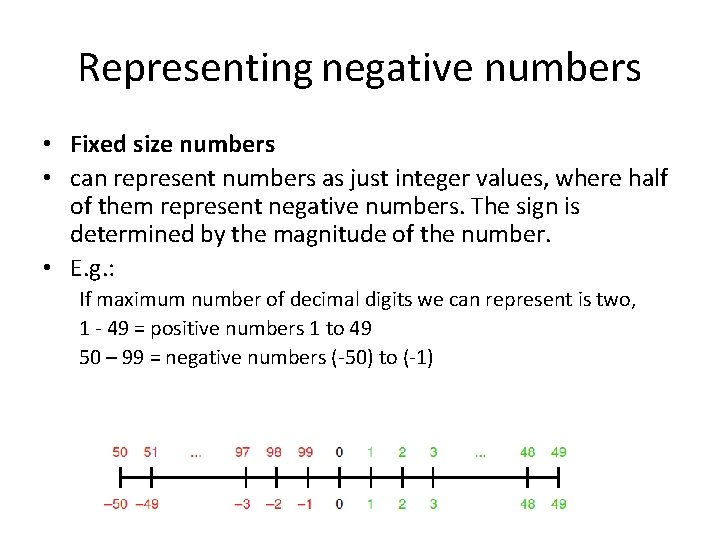 Representing negative numbers • Fixed size numbers • can represent numbers as just integer