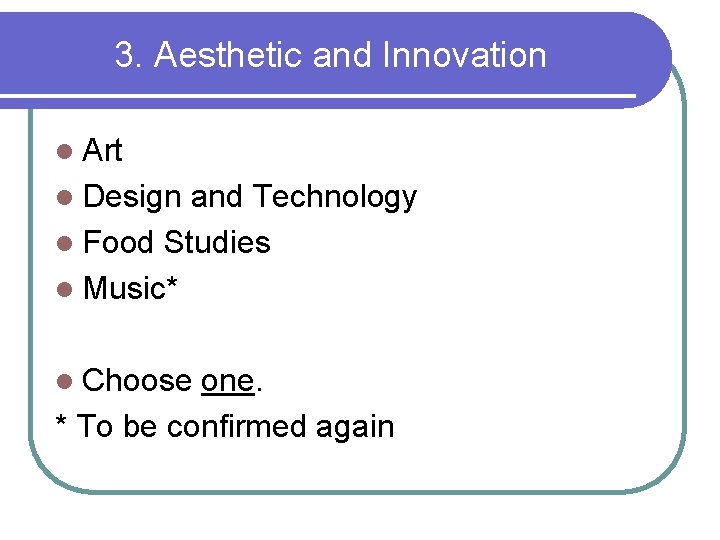 3. Aesthetic and Innovation l Art l Design and Technology l Food Studies l