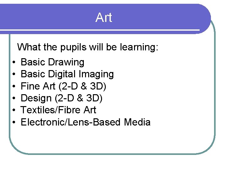 Art What the pupils will be learning: • • • Basic Drawing Basic Digital