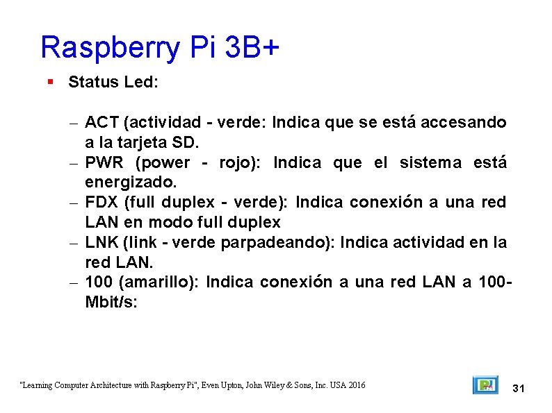 Raspberry Pi 3 B+ Status Led: – ACT (actividad - verde: Indica que se