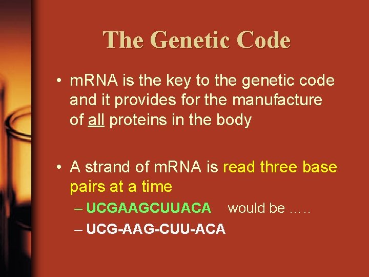 The Genetic Code • m. RNA is the key to the genetic code and
