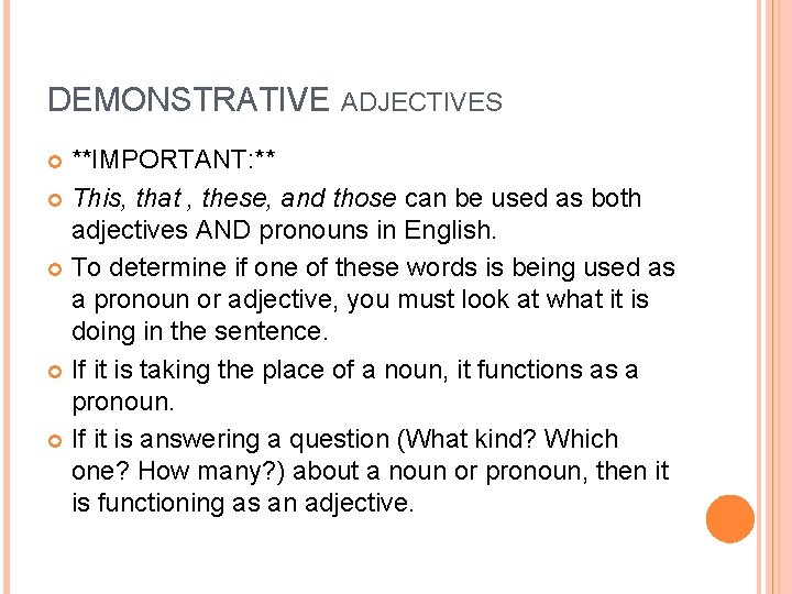 DEMONSTRATIVE ADJECTIVES **IMPORTANT: ** This, that , these, and those can be used as DEMONSTRATIVE ADJECTIVES **IMPORTANT: ** This, that , these, and those can be used as