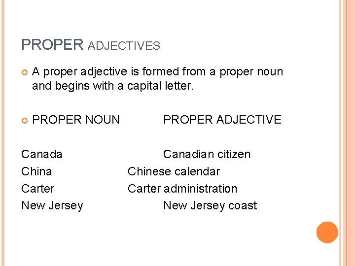 PROPER ADJECTIVES A proper adjective is formed from a proper noun and begins with PROPER ADJECTIVES A proper adjective is formed from a proper noun and begins with
