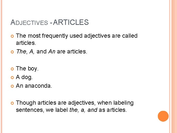 ADJECTIVES - ARTICLES The most frequently used adjectives are called articles. The, A, and ADJECTIVES - ARTICLES The most frequently used adjectives are called articles. The, A, and