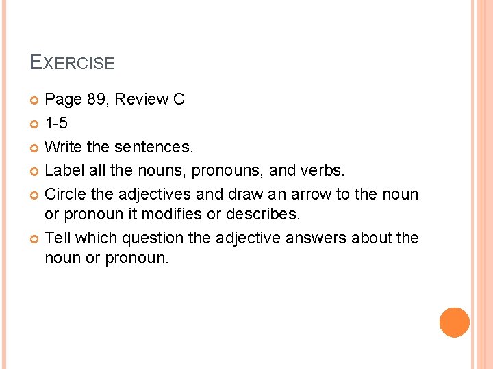 EXERCISE Page 89, Review C 1 -5 Write the sentences. Label all the nouns, EXERCISE Page 89, Review C 1 -5 Write the sentences. Label all the nouns,