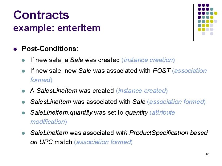 Contracts example: enter. Item l Post-Conditions: l If new sale, a Sale was created