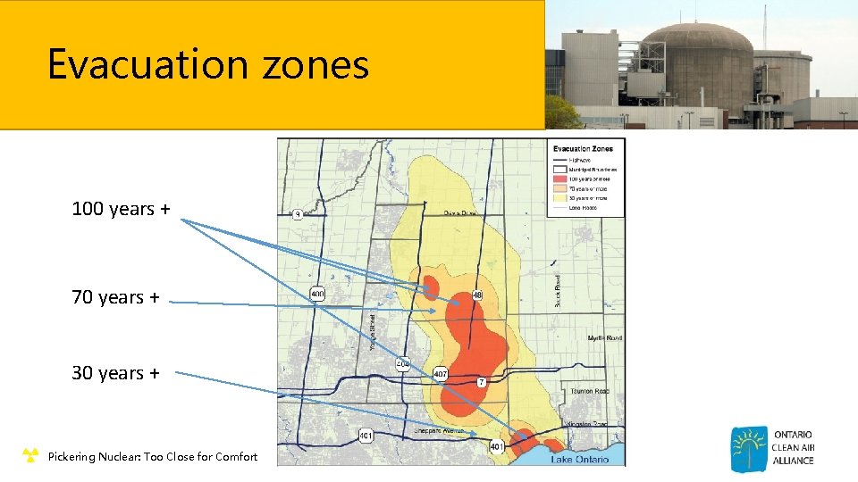 Evacuation zones 100 years + 70 years + 30 years + ¶ Pickering Nuclear: