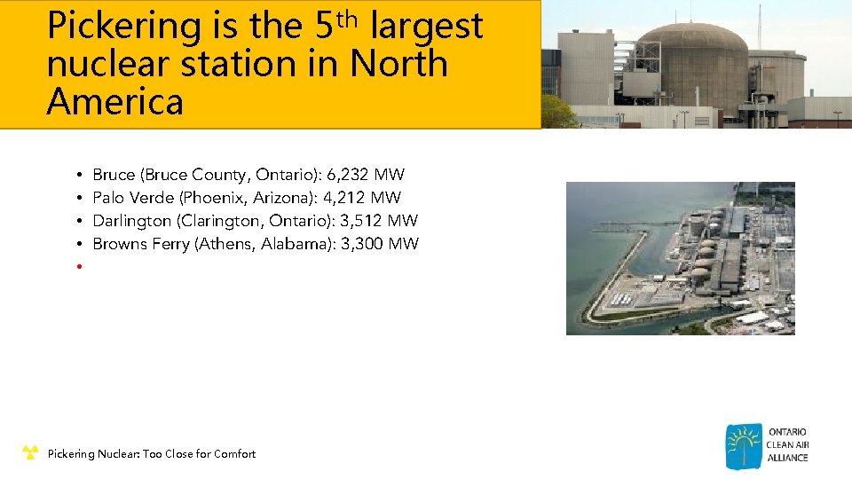 Pickering is the 5 th largest nuclear station in North America • • •
