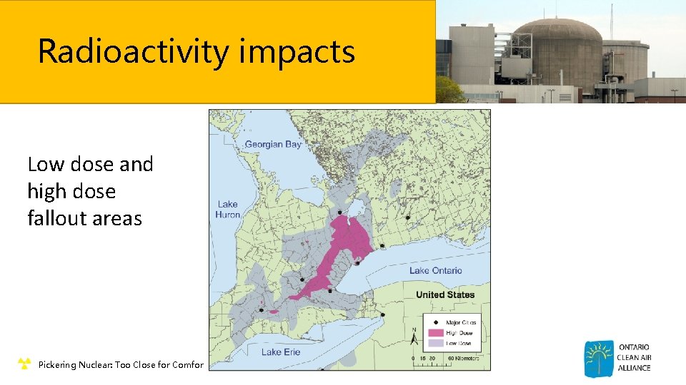 Radioactivity impacts Low dose and high dose fallout areas ¶ Pickering Nuclear: Too Close