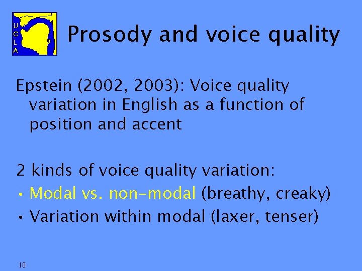 Prosody and voice quality Epstein (2002, 2003): Voice quality variation in English as a