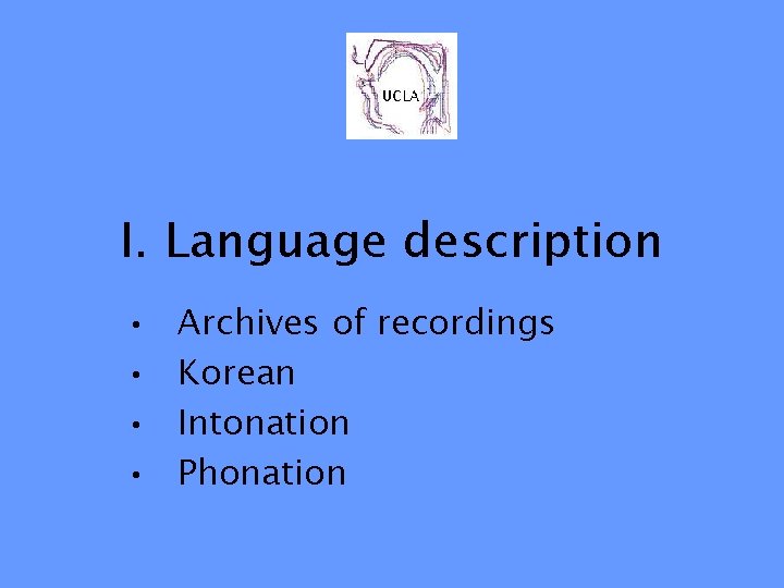 I. Language description • • Archives of recordings Korean Intonation Phonation 