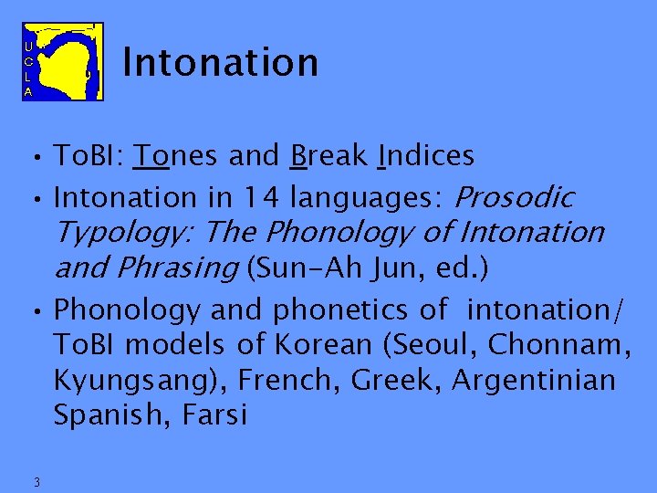 Intonation • To. BI: Tones and Break Indices • Intonation in 14 languages: Prosodic